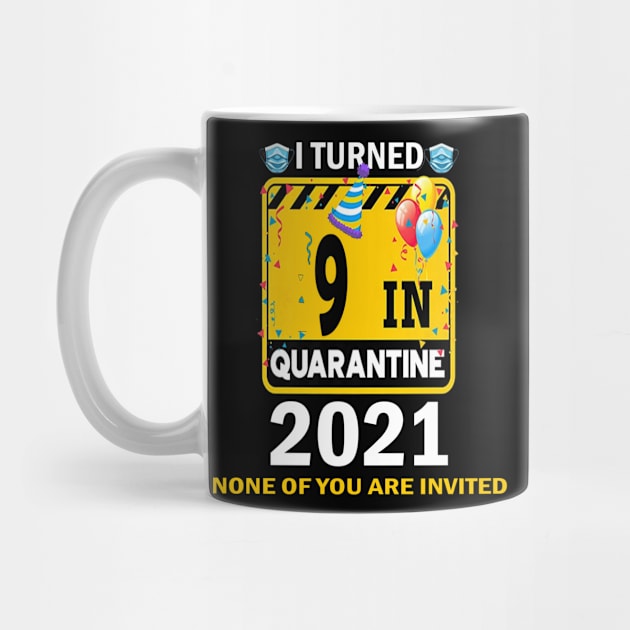 I Turned 9 In Quarantine 2021, 9 Years Old 9th Birthday Essential gift idea by flooky